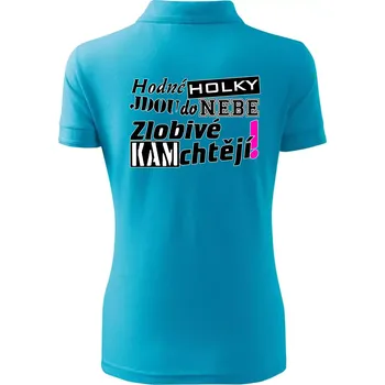 Hodné holky jdou do nebe, zlobivé kam chtějí! - Polokošile dámská Pique Polo - XS ( Světlý tyrkys )