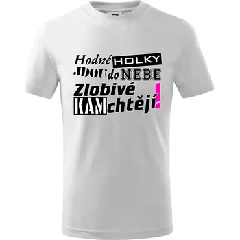 Chlapecké tričko Hodné holky jdou do nebe, zlobivé kam chtějí! - Tričko dětské bavlněné - 98 cm / 2 roky ( Bílá )
