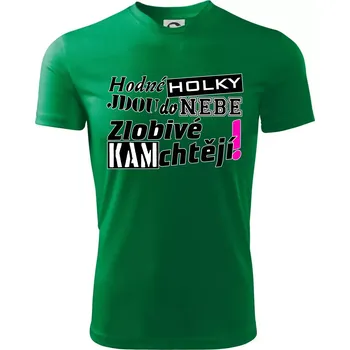 Hodné holky jdou do nebe, zlobivé kam chtějí! - Dětské triko sportovní (dresovina) - 146 cm/10 let ( Středně zelená )