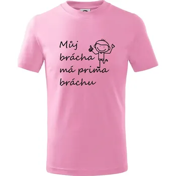 Můj brácha má prima bráchu! - Tričko dětské bavlněné - 104-110cm / 3-4 roky ( Růžová )