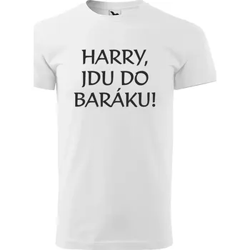 Sablio Tričko s potiskem Harry, jdu do baráku! - bílé 5XL