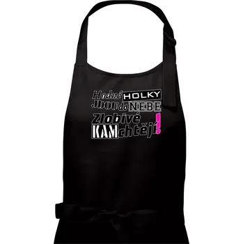 Kuchyňská zástěra Hodné holky jdou do nebe, zlobivé kam chtějí! - Dámská zástěra na vaření - Univerzální velikost ( Černá )