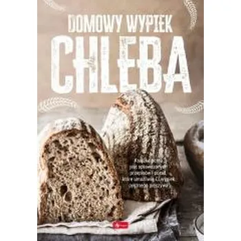 Domowy wypiek chleba - Andrzej Fiedoruk