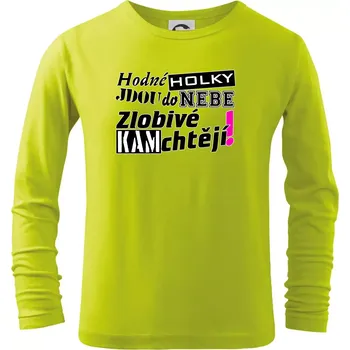 Chlapecké oblečení Hodné holky jdou do nebe, zlobivé kam chtějí! - Triko dětské Long Sleeve - 122 cm/6 let ( Limetková )