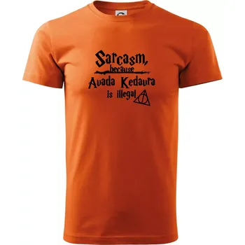 Pánské tričko Harry - Sarcasm, because Avada Kedavra is illegal - Klasické pánské triko vyšší gramáže - L ( Oranžová )