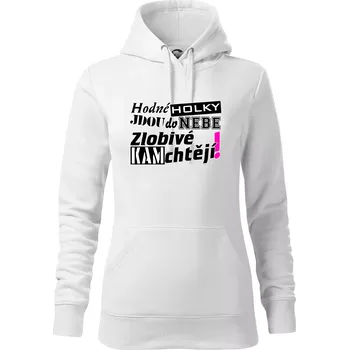 Dámská mikina Hodné holky jdou do nebe, zlobivé kam chtějí! - Mikina dámská Cape s kapucí - XS ( Bílá )