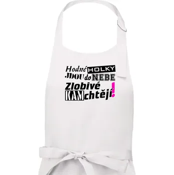 Kuchyňská zástěra Hodné holky jdou do nebe, zlobivé kam chtějí! - Dámská zástěra na vaření - Univerzální velikost ( Bílá )