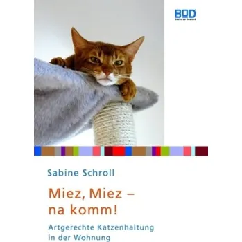 Miez, Miez, na komm! - Schroll, Sabine