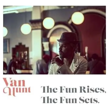 Zahraniční hudba CD Van Hunt: The Fun Rises, The Fun Sets. 2015
