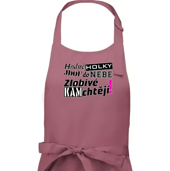 Kuchyňská zástěra Hodné holky jdou do nebe, zlobivé kam chtějí! - Dámská zástěra na vaření - Univerzální velikost ( Starorůžová )