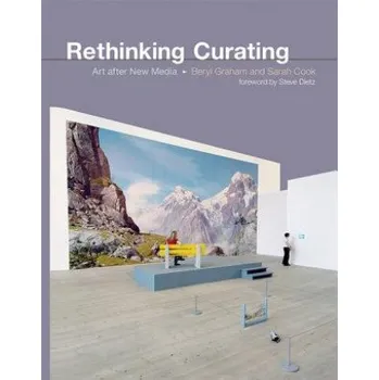 Umění Rethinking Curating: Art After New Media – Beryl Graham,Sarah Cook (EN)