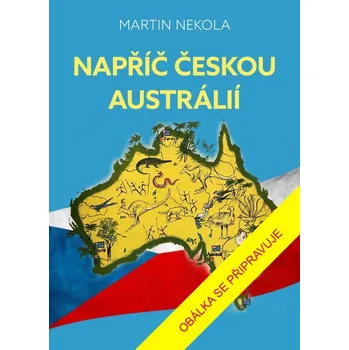 Napříč Českou Austrálií - Martin Nekola (2025, vázaná)