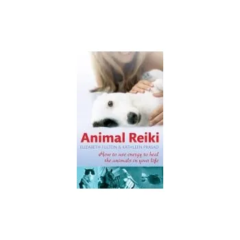 Animal Reiki - Fulton, Elizabeth a Prasad, Kathleen