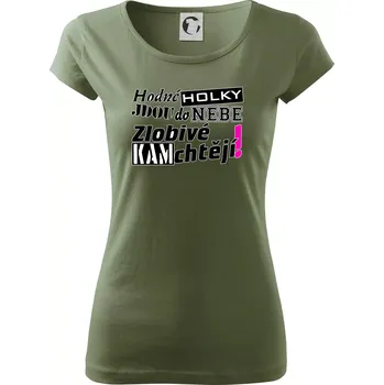 Dámské tričko Hodné holky jdou do nebe, zlobivé kam chtějí! - Dámské triko Pure - S ( Khaki )