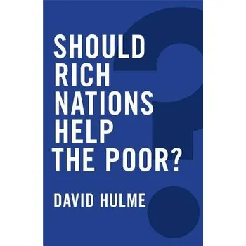 Should Rich Nations Help the Poor? - Hulme, David