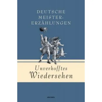 Unverhofftes Wiedersehen - Deutsche Meistererzählungen (DE)