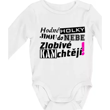 Hodné holky jdou do nebe, zlobivé kam chtějí! - Body kojenecké s dlouhým rukávem - Dlouhý r. 6-12 měs ( Bílá )