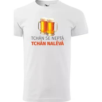 Sablio Tričko s potiskem Tchán se neptá, tchán nalévá - bílé 5XL