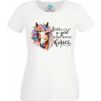 Dámské tričko Dámské tričko Prostě holka, která miluje koně Just a girl who loves horses (Velikost: XS, Barva: Bílá)