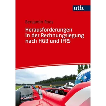 Herausforderungen in der Rechnungslegung nach IFRS und HGB - Roos, Benjamin