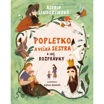 Popletko a veľká sestra a iné rozprávky - Astrid Lindgren