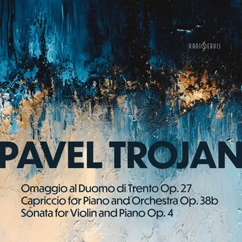 Pavel Trojan: Ommagio, Capriccio, Sonáta