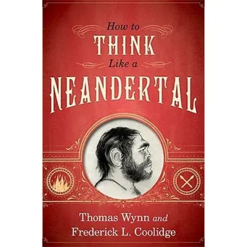 Cizí jazyk How To Think Like a Neandertal (Thomas Wynn)(Pevná)
