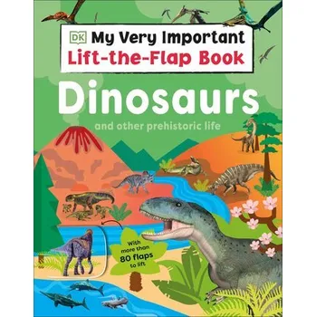Příroda My Very Important Lift-The-Flap Book: Dinosaurs and Other Prehistoric Life - Dk