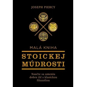 Malá kniha stoickej múdrosti - Joseph Piercy