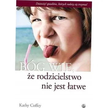 Umění Bóg wie, że rodzicielstwo nie jest łatwe Kathy Coffey