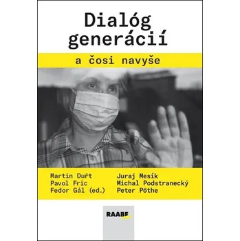 Dialóg generácií a čosi navyše Fedor Gál DN00540761