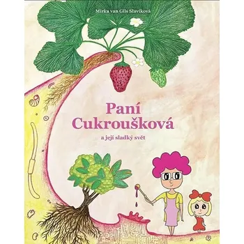 Pohádka Paní Cukroušková a její sladký svět - Mirka van Gils Slavíková (2025, pevná)