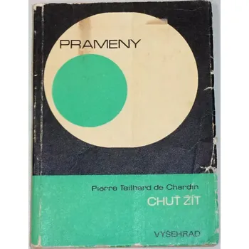 de Chardin Pierre Teilhard - Chuť žít