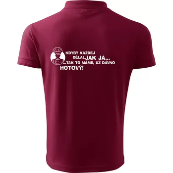 Pánská košile Kuchař - kdyby každej dělal jak já, tak to máme už dávno hotový - Polokošile pánská Pique Polo 203 - 4XL ( Garnet )
