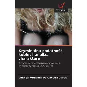 Kryminalna podatno¿¿ kobiet i analiza charakteru - Garcia de Oliveira, Simone