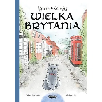 Kocie ścieżki. Wielka Brytania. Tom 3 - Jola Jaworska