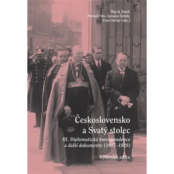 Československo a Svatý stolec III. - Diplomatická korespondence a další dokumenty (1917-1928)