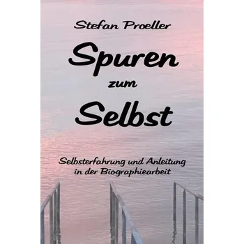 Osobní rozvoj Spuren zum Selbst - Proeller, Stefan