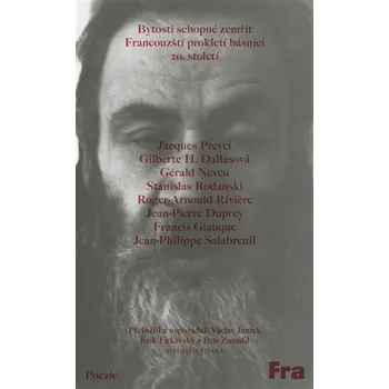 Poezie Bytosti schopné zemřít - Francouzští prokletí básnící 20. století