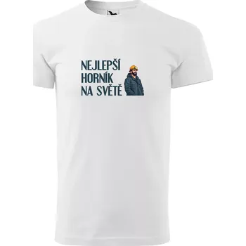 Sablio Tričko s potiskem Nejlepší horník na světě - bílé 5XL