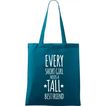 Every short girl needs a tall best friend - Taška bavlněná - 42 x 38 cm ( Petrolejová )