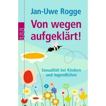 Von wegen aufgeklärt! - Jan-Uwe Rogge
