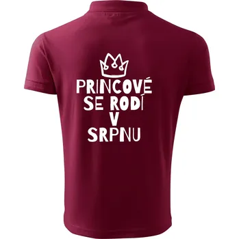 Pánská košile Princové se rodí v srpnu - Polokošile pánská Pique Polo 203 - 5XL ( Garnet )