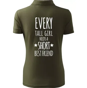 Every tall girl needs a short best friend - Polokošile dámská Pique Polo - M ( Military )
