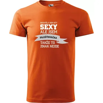 Pánské tričko Sablio Tričko s potiskem Nechtěla jsem být sexy, ale jsem pojišťovačka - oranžové 2XL