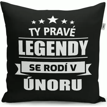Polštář Sablio Polštář Ty pravé legendy se rodí v únoru: 40x40 cm