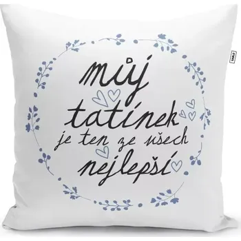 Polštář Sablio Polštář Můj tatínek je ten ze všech nejlepší: 40x40 cm