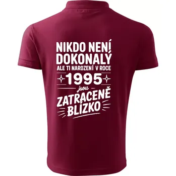 Pánská košile Nikdo není dokonalý ale ti narození v roce 1995 jsou zatraceně blízko - Polokošile pánská Pique Polo 203 - 4XL ( Garnet )