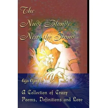 Kniha Nude Blonde Near the Pond: A Collection of Crazy Poems, Definitions and Love – Gijo Oijayan (EN)