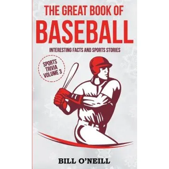 Cizojazyčná kniha The Great Book of Baseball: Interesting Facts and Sports Stories – Bill O'Neill (EN)